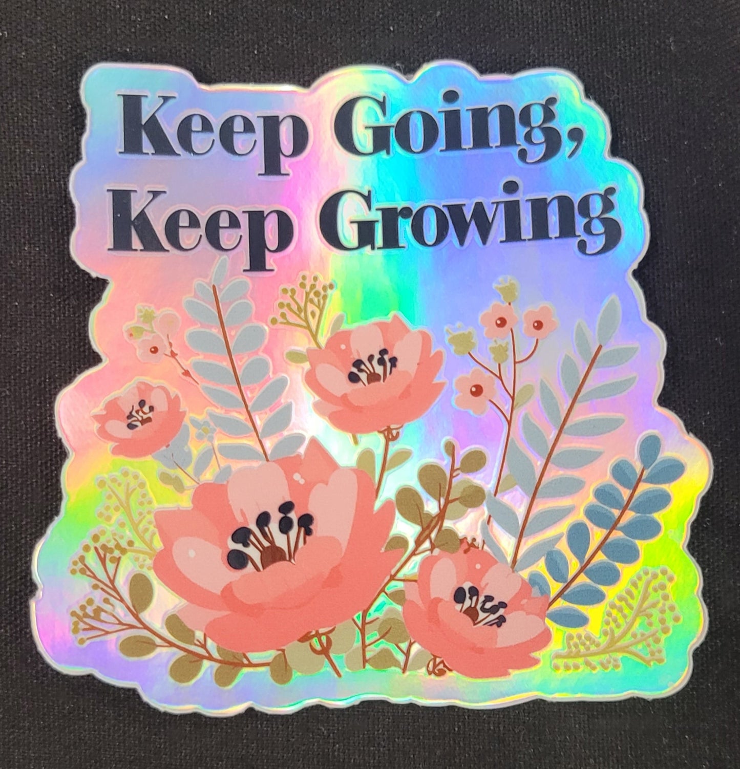 Keep going, keep growing holo sticker