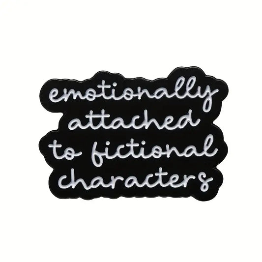 Emotionally Attached to Fictional Characters Enamel Pin