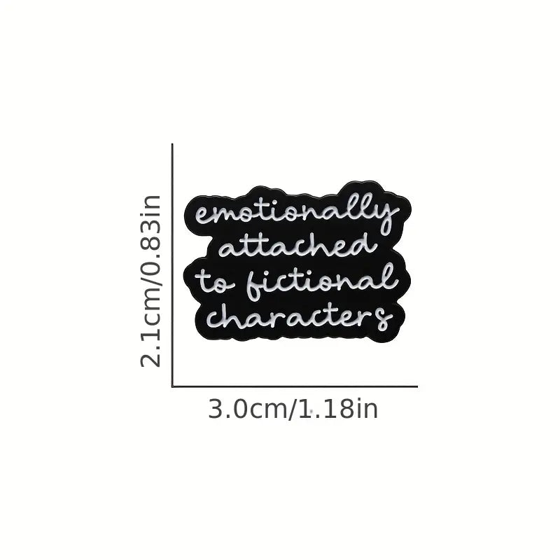 Emotionally Attached to Fictional Characters Enamel Pin