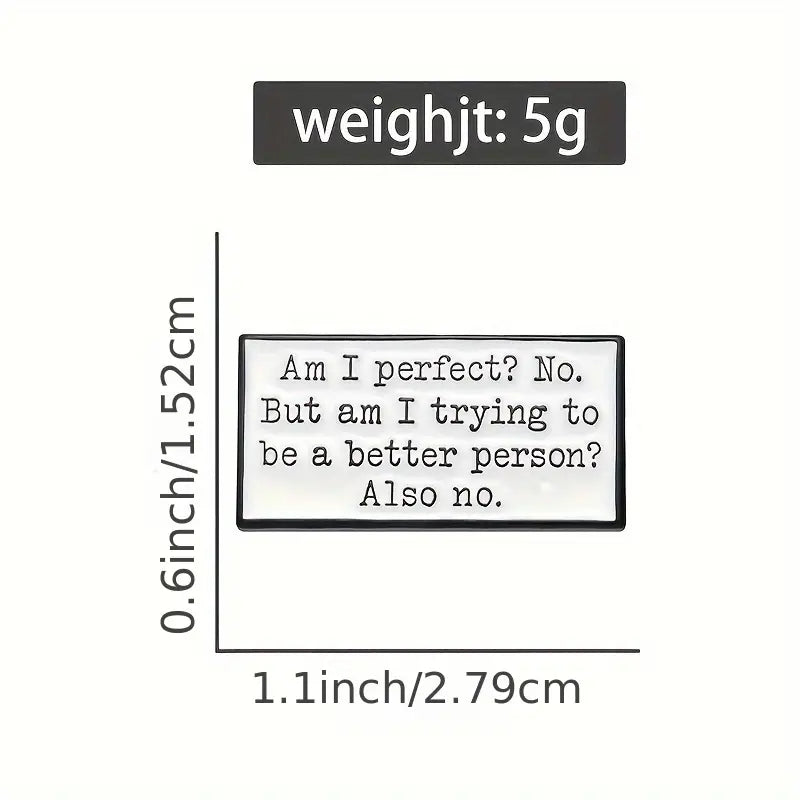 "Am I Perfect No But Am I Trying To Be A Better Person Also No" Enamel Pin