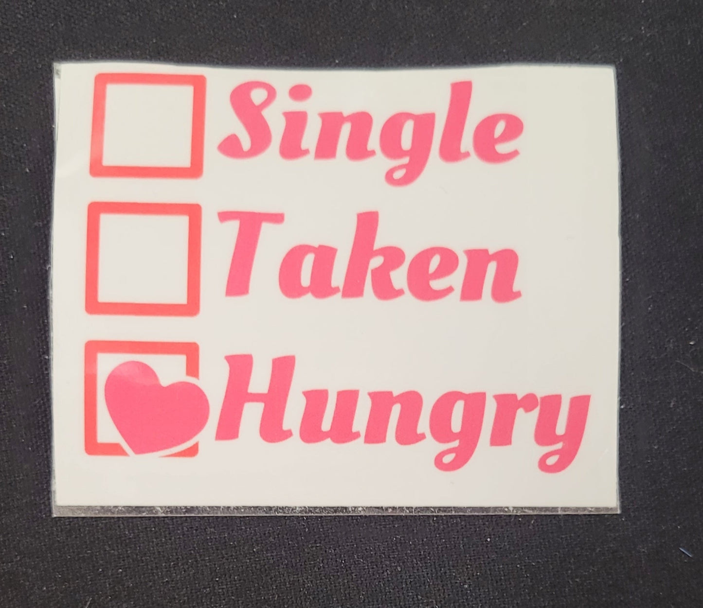 Single, Taken, Hangry Glossy Sticker