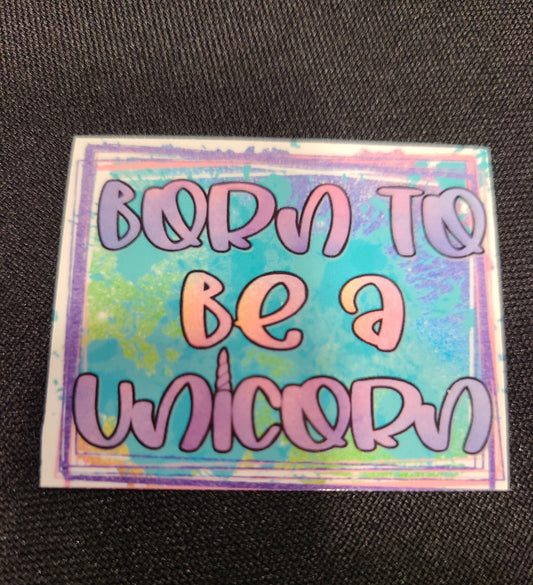 Born To Be A Unicorn