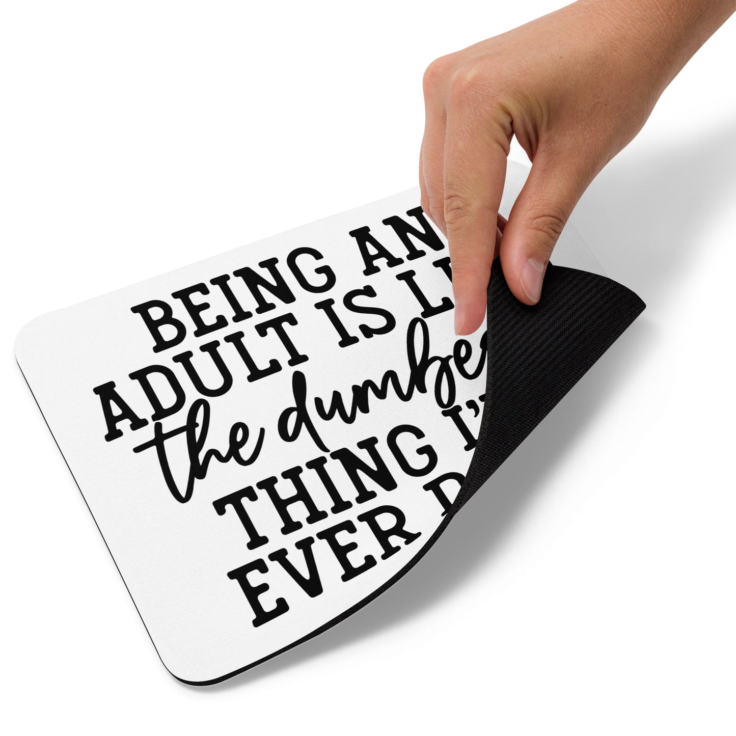 Being anAdult is the Dumbest - Mouse pad